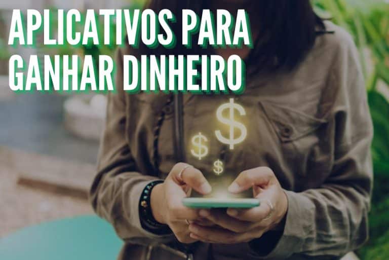 Aplicativos para ganhar dinheiro